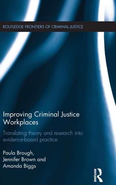 Improving Criminal Justice Workplaces : Translating theory and research into evidence-based practice