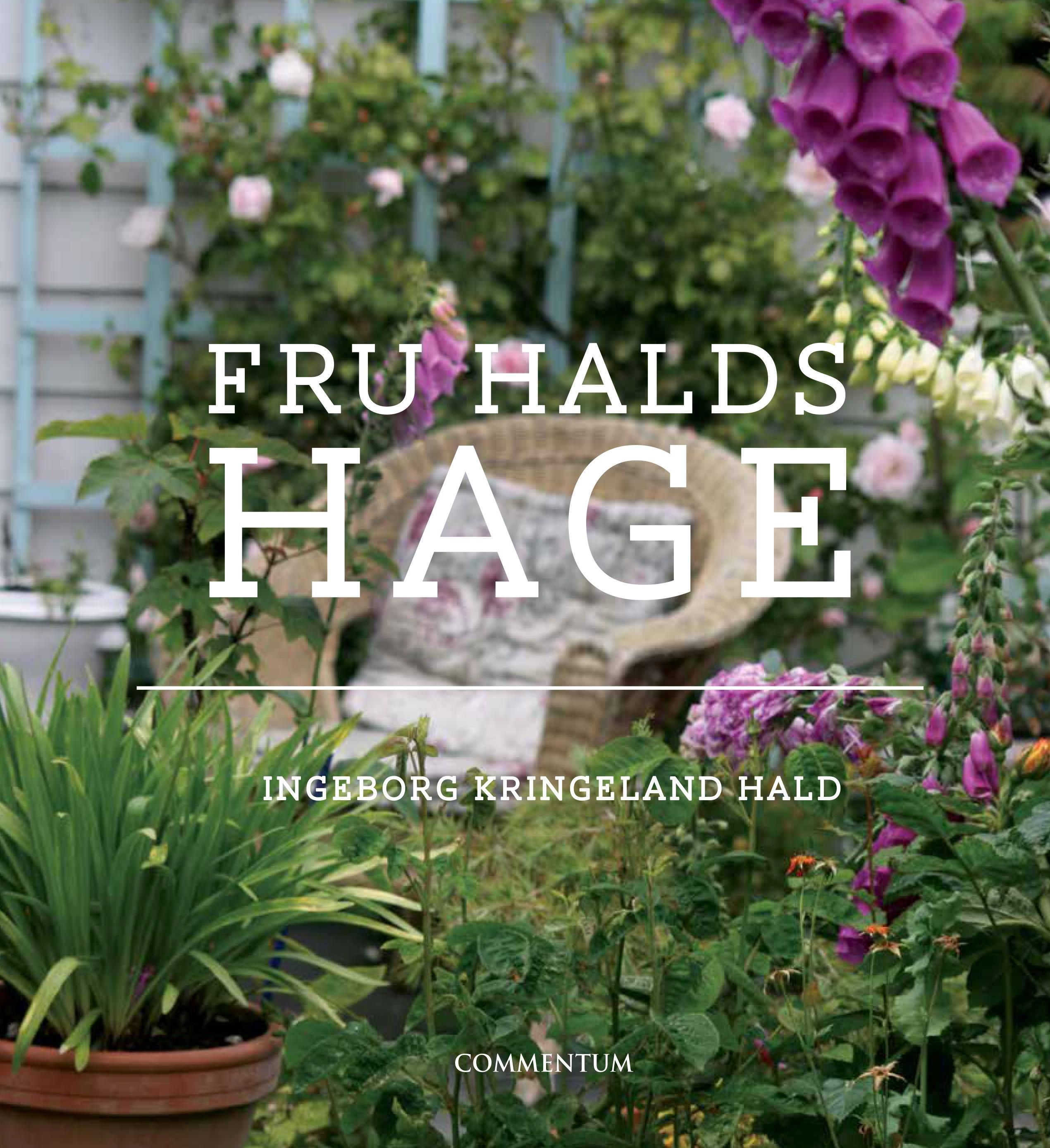 Fru Halds hage : en litt annerledes hagebok fra en helt vanlig hage
