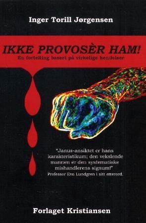 Ikke provosér ham! : en fortelling basert på virkelige hendelser
