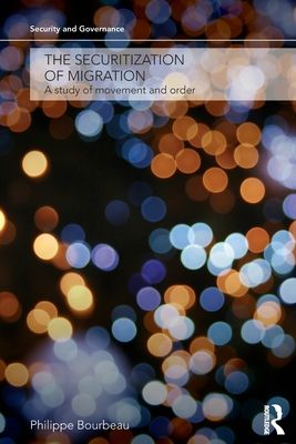 The Securitization of Migration : A Study of Movement and Order