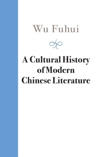 A Cultural History of Modern Chinese Literature