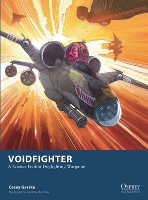 Voidfighter : A Science Fiction Dogfighting Wargame