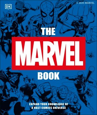 The Marvel Book New Edition : Expand Your Knowledge of a Vast Comics Universe
