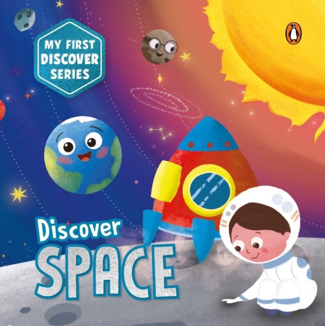 My First Discover Series: Space : Fun and Interactive Illustrated Board Book for Kids, Toddlers | Solar System, Astronauts, Planets, Stars, Asteroids, Space Technology | Book for 3+ [Penguin Early Learning Series]
