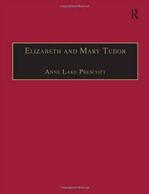 Elizabeth and Mary Tudor : Printed Writings 1500–1640: Series I, Part Two, Volume 5