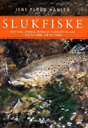 Slukfiske : med sluk, spinner, wobbler, fluedupp og jigg i elv og vann, sjø og fjord
