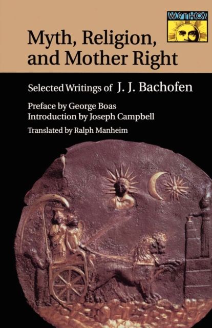 Myth, Religion, and Mother Right : Selected Writings of Johann Jakob Bachofen