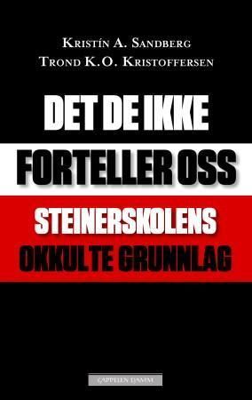 Det de ikke forteller oss : Steinerskolens okkulte grunnlag