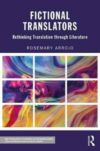 Fictional Translators : Rethinking Translation through Literature