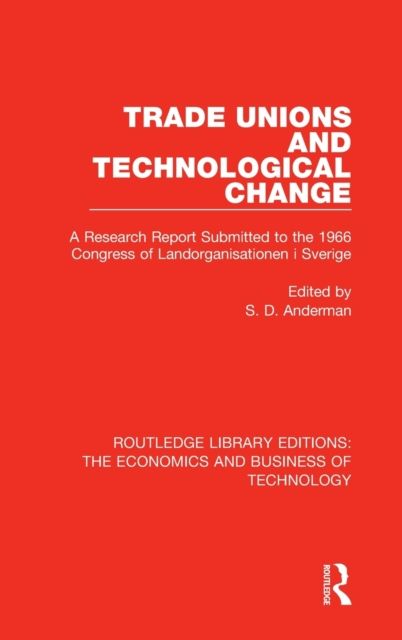 Trade Unions and Technological Change : A Research Report Submitted to the 1966 Congress of Landsorganistionen i Sverige