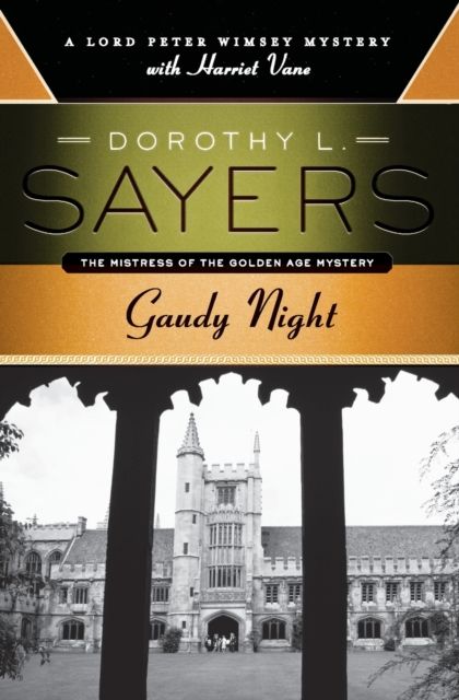 Gaudy Night : A Lord Peter Wimsey Mystery with Harriet Vane