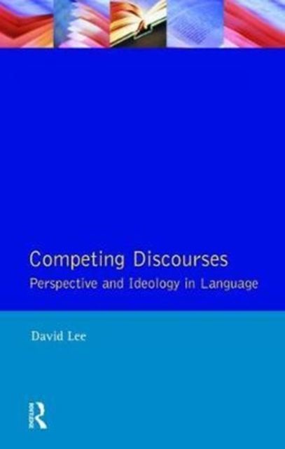 Competing Discourses : Perspective and Ideology in Language