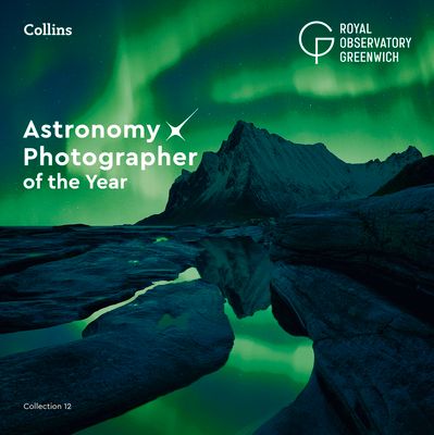 Astronomy Photographer of the Year: Collection 12