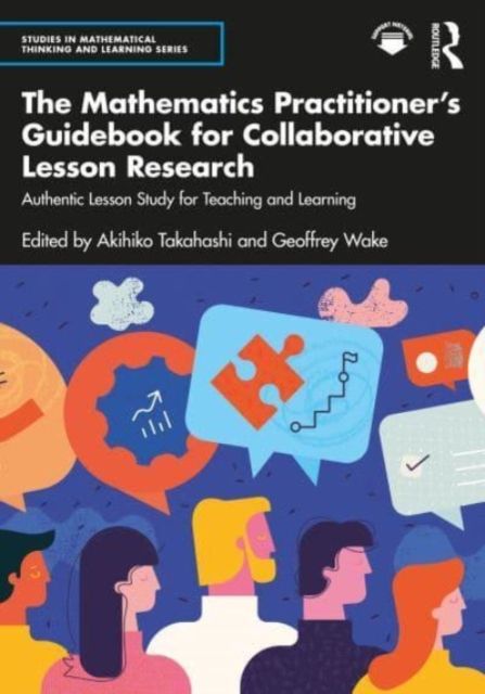 The Mathematics Practitioner’s Guidebook for Collaborative Lesson Research : Authentic Lesson Study for Teaching and Learning