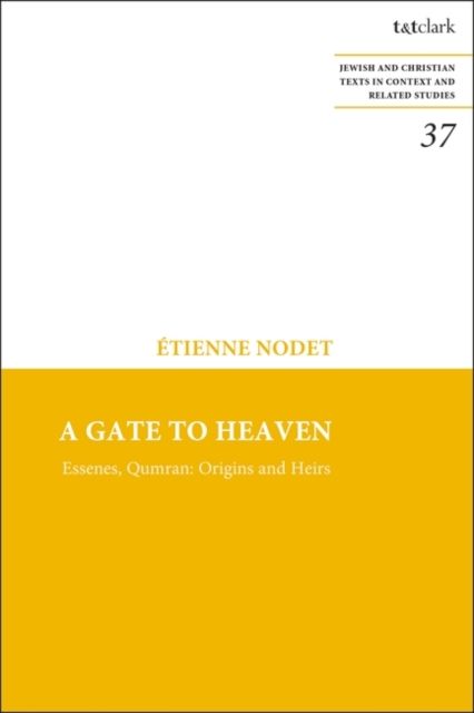 A Gate to Heaven : Essenes, Qumran: Origins and Heirs