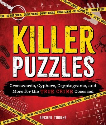 Killer Puzzles : Crosswords, Cyphers, Cryptograms, and More for the True Crime Obsessed
