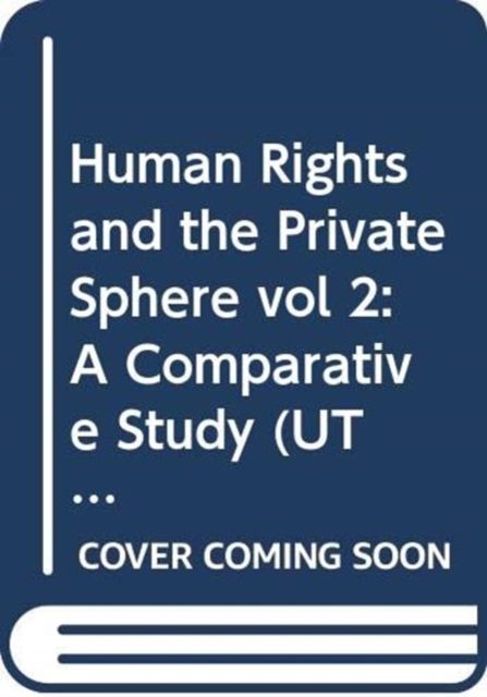 Human Rights and the Private Sphere vol 2 : A Comparative Study