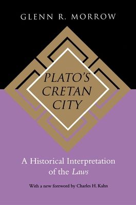 Plato's Cretan City : A Historical Interpretation of the Laws