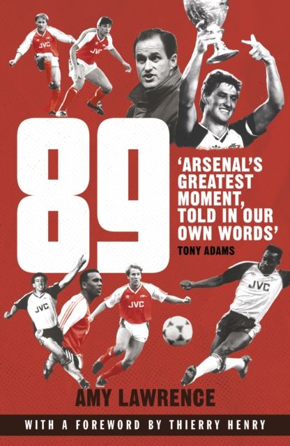89 : Arsenal’s Greatest Moment, Told in Our Own Words