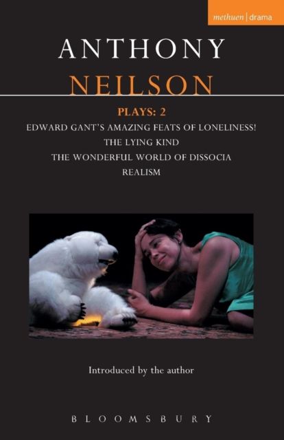 Neilson Plays: 2 : Edward Gant's Amazing Feats of Loneliness!; The Lying Kind; The Wonderful World of Dissocia; Realism