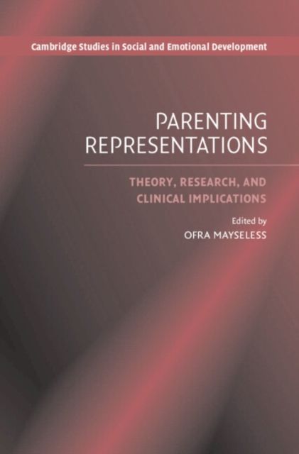 Parenting Representations : Theory, Research, and Clinical Implications