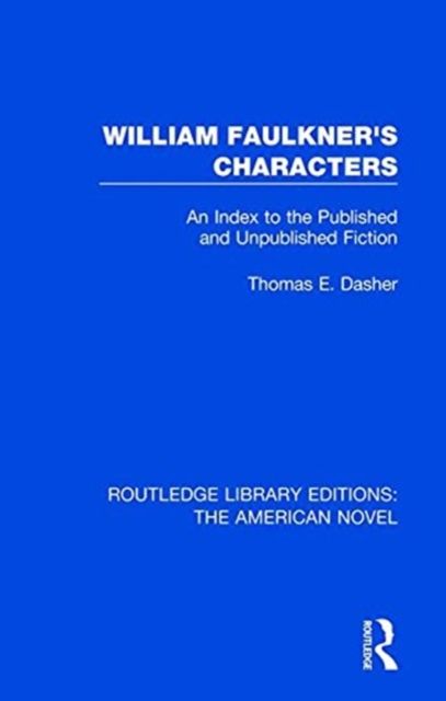 William Faulkner's Characters : An Index to the Published and Unpublished Fiction