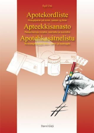 Apotekordliste ; Apotehkasátnelistu : reseaptagihppagas dáro-, sáme- ja suomagillii ; Apteekkisanasto : reseptisanoja norjaksi, saameksi ja suomeksi : reseptparlør på norsk, samisk og finsk :  :