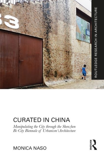 Curated in China : Manipulating the City through the Shenzhen Bi-City Biennale of Urbanism\Architecture