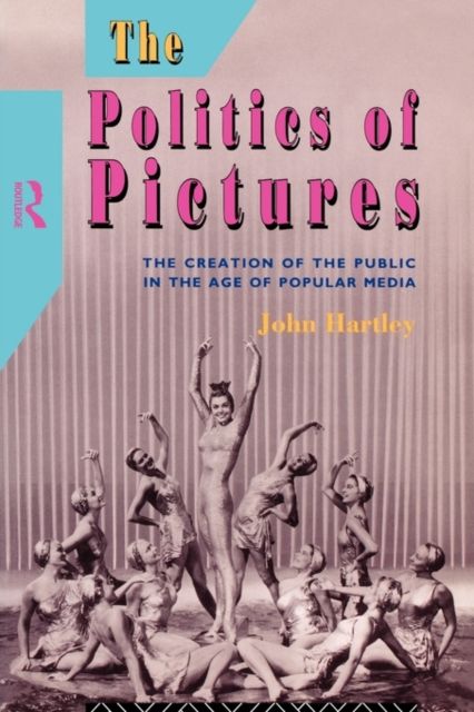 The Politics of Pictures : The Creation of the Public in the Age of the Popular Media