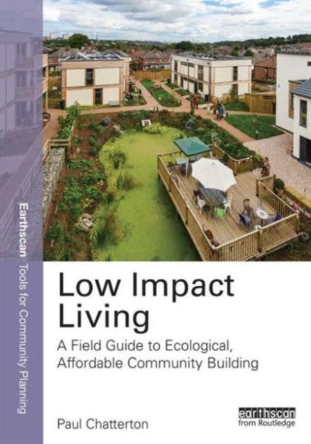 Low Impact Living : A Field Guide to Ecological, Affordable Community Building