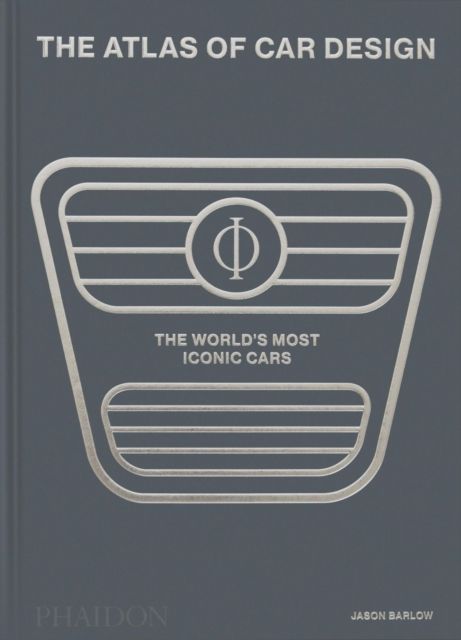 The Atlas of Car Design : The World's Most Iconic Cars