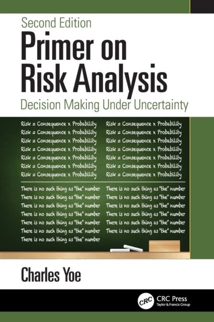 Primer on Risk Analysis : Decision Making Under Uncertainty