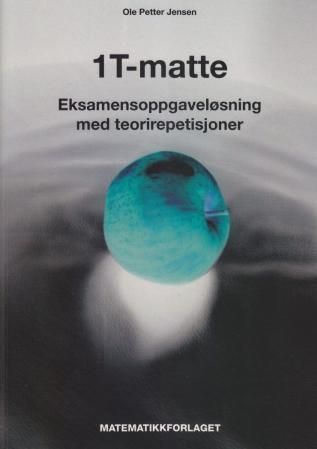 1T : eksamensoppgaveløsning med teorirepetisjoner