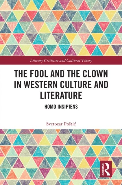 The Fool and the Clown in Western Culture and Literature : Homo Insipiens