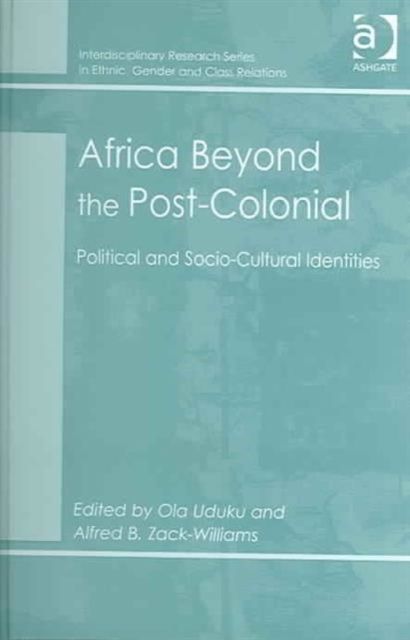 Africa Beyond the Post-Colonial : Political and Socio-Cultural Identities