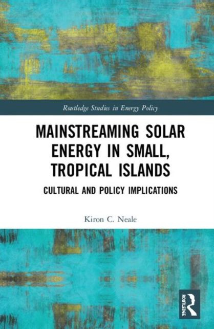 Mainstreaming Solar Energy in Small, Tropical Islands : Cultural and Policy Implications