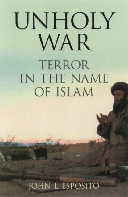 Unholy War : Terror in the Name of Islam