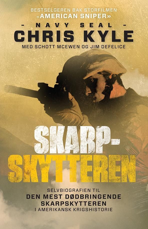 Skarpskytteren : biografien til den dødeligste skarpskytteren i USAs krigshistorie