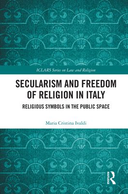 Secularism and Freedom of Religion in Italy : Religious Symbols in the Public Space