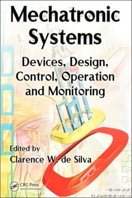 Mechatronic Systems : Devices, Design, Control, Operation and Monitoring