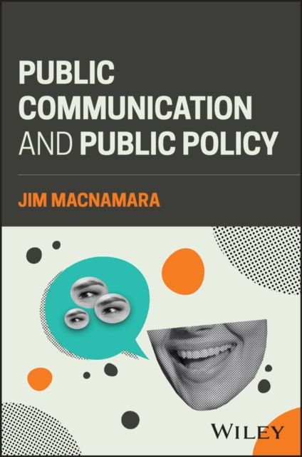 Public Communication and Public Policy : Reviving Democracy by Recalibrating Public Communication