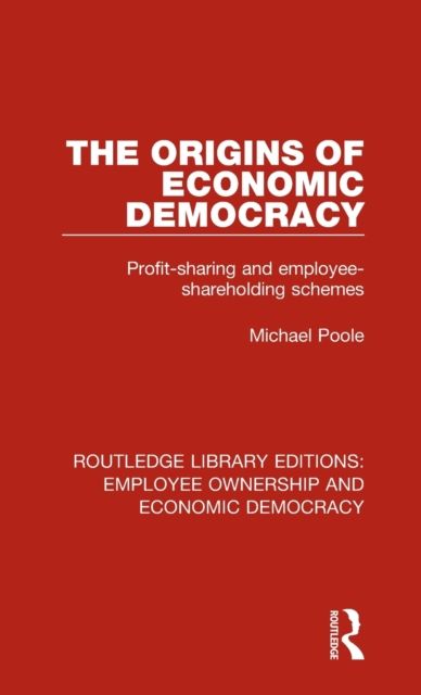 The Origins of Economic Democracy : Profit Sharing and Employee Shareholding Schemes