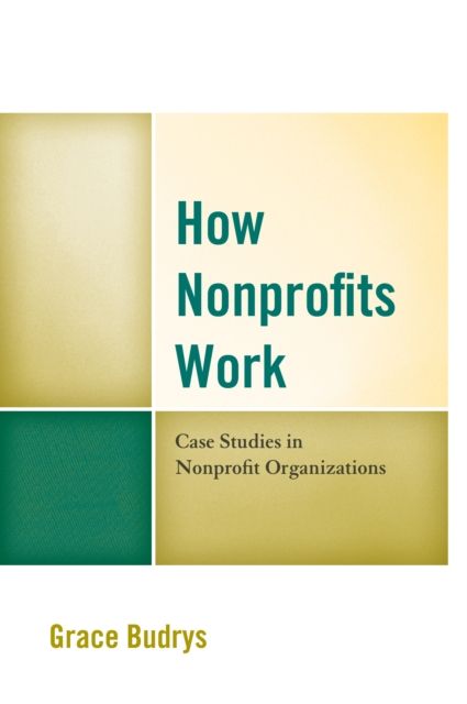 How Nonprofits Work : Case Studies in Nonprofit Organizations