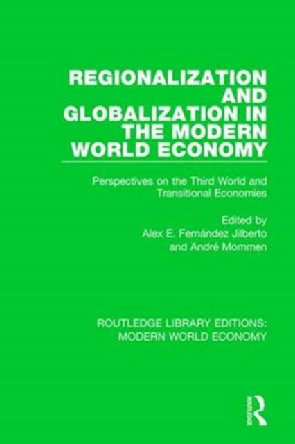 Regionalization and Globalization in the Modern World Economy : Perspectives on the Third World and Transitional Economies