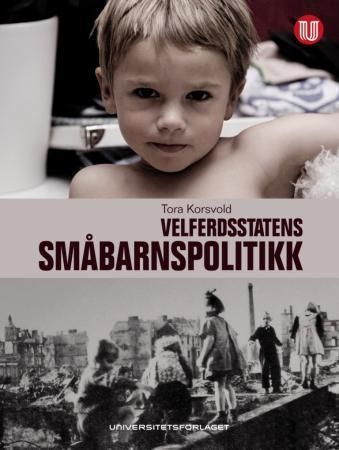Forsidebilde av Barn og barndom i velferdsstatens småbarnspolitikk : en sammenlignende studie av Norge, Sverige og Tyskland 1945-2000
