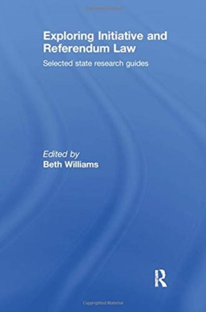 Exploring Initiative and Referendum Law : Selected State Research Guides