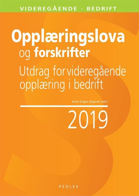 Opplæringslova og forskrifter : utdrag for videregående opplæring i bedrift 2019 : lov om grunnskolen og den vidaregåande opplæringa (opplæringslova) : forskrift til opplæringslova