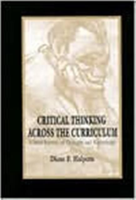 Critical Thinking Across the Curriculum : A Brief Edition of Thought & Knowledge