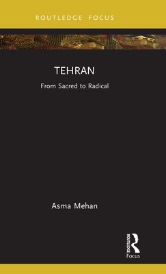 Tehran : From Sacred to Radical