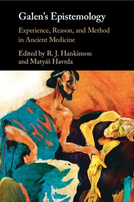 Galen's Epistemology : Experience, Reason, and Method in Ancient Medicine